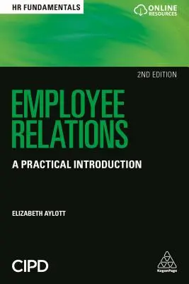 Employee Relations: Gyakorlati bevezetés - Employee Relations: A Practical Introduction