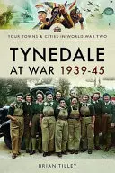 Tynedale a háborúban 1939-1945 - Tynedale at War 1939-1945