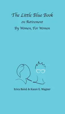 A kis kék könyv a nyugdíjazásról Nők által, nőknek - The Little Blue Book On Retirement By Women, For Women