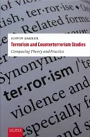 Terrorizmus és terrorizmusellenes tanulmányok: Az elmélet és a gyakorlat összehasonlítása - Terrorism and Counterterrorism Studies: Comparing Theory and Practice