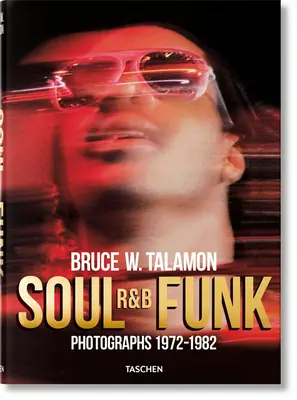 Bruce W. Talamon. Soul. R&b. Funk. Fényképek 1972-1982 - Bruce W. Talamon. Soul. R&b. Funk. Photographs 1972-1982