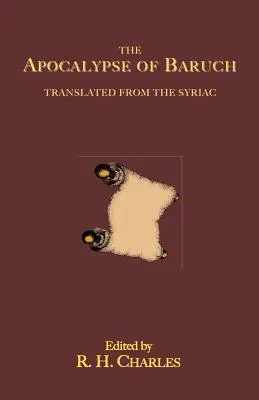 Baruch apokalipszise: Fordítás a szíriai nyelvből - The Apocalypse of Baruch: Translated From the Syriac