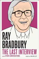 Ray Bradbury: Bradbury: Az utolsó interjú: Bradbury: And Other Conversations - Ray Bradbury: The Last Interview: And Other Conversations