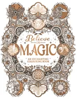 Higgy a varázslatban - varázslatos kifestőkönyv - Believe in Magic - An Enchanting Colouring Book