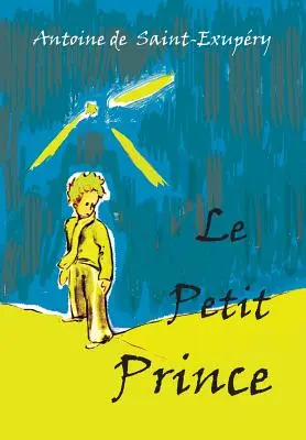 Le Petit Prince: Francia nyelvi kiadás - Le Petit Prince: French Language Edition