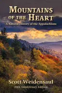 A szív hegyei: Az Appalache-hegység természetrajza - Mountains of the Heart: A Natural History of the Appalachians