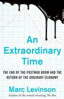 Rendkívüli idő - A háború utáni fellendülés vége és a hétköznapi gazdaság visszatérése - Extraordinary Time - The End of the Postwar Boom and the Return of the Ordinary Economy