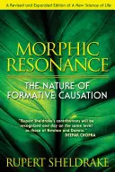 Morfikus rezonancia: A formatív okság természete - Morphic Resonance: The Nature of Formative Causation