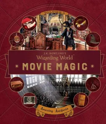 J. K. Rowling varázslóvilágának története: Filmvarázslatok harmadik kötete: Amazing Artifacts - J.K. Rowling's Wizarding World: Movie Magic Volume Three: Amazing Artifacts