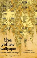 A sárga tapéta és válogatott írások - The Yellow Wallpaper and Selected Writings