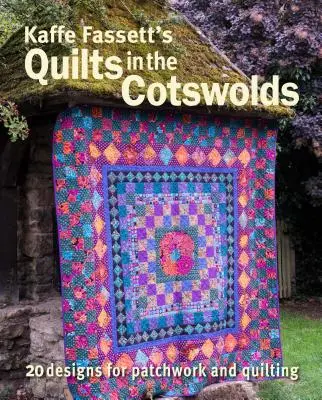 Kaffe Fassett's Quilts in the Cotswolds: Medalion Quilt Designs with Kaffe Fassett Fabrics (Medallion Quilt Designs with Kaffe Fassett Fabrics) - Kaffe Fassett's Quilts in the Cotswolds: Medallion Quilt Designs with Kaffe Fassett Fabrics