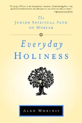 Mindennapi szentség: A Mussar zsidó spirituális útja - Everyday Holiness: The Jewish Spiritual Path of Mussar