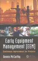 Korai berendezések kezelése (Eem): Folyamatos fejlesztés a projektek számára - Early Equipment Management (Eem): Continuous Improvement for Projects