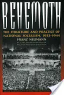 Behemót: A nemzetiszocializmus felépítése és gyakorlata, 1933-1944 - Behemoth: The Structure and Practice of National Socialism, 1933-1944