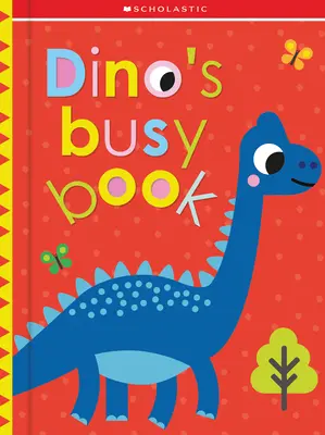 Dino's Busy Book (Dino's Busy Book): Scholastic Early Learners (Touch and Explore) - Dino's Busy Book: Scholastic Early Learners (Touch and Explore)