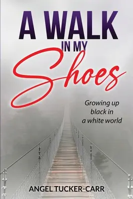 Séta a cipőmben: Fekete felnőttként egy fehér világban - A Walk In My Shoes: Growing Up Black in a White World