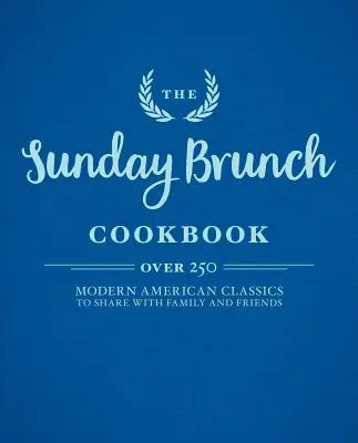 A vasárnapi villásreggeli szakácskönyve - The Sunday Brunch Cookbook