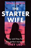 Starter Wife - A legsötétebb pszichológiai thriller, amit idén olvashatsz. - Starter Wife - The darkest psychological thriller you'll read this year