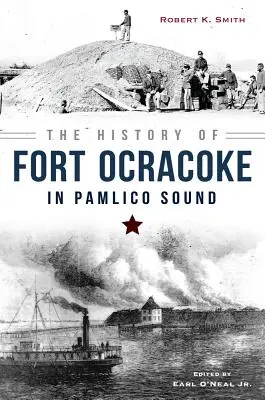 A Pamlico Soundban lévő Ocracoke erőd története - The History of Fort Ocracoke in Pamlico Sound