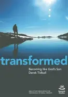 Átalakulva: Isten Fiához hasonlóvá válni - Transformed: Becoming Like God's Son