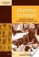 Alternatív cserék: Second-Hand Circulations from the Sixteenth Century to the Present (Másodkézből származó körforgások a XVI. századtól napjainkig) - Alternative Exchanges: Second-Hand Circulations from the Sixteenth Century to the Present