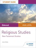 Pearson Edexcel Religious Studies A level/AS Student Guide: Újtestamentumi tanulmányok - Pearson Edexcel Religious Studies A level/AS Student Guide: New Testament Studies