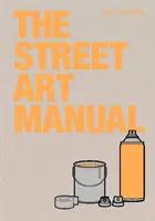 Az utcai művészet kézikönyve - The Street Art Manual