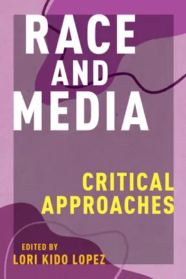 Race and Media: Kritikai megközelítések - Race and Media: Critical Approaches