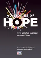 40 történet a reményről: Hogyan változtatta meg a hit a fogvatartottak életét? - 40 Stories of Hope: How Faith Has Changed Prisoners' Lives