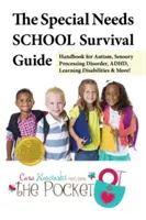 A speciális igényű iskolai túlélési útmutató: Kézikönyv autizmus, érzékszervi feldolgozási zavar, Adhd, tanulási zavarok és még sok más! - The Special Needs School Survival Guide: Handbook for Autism, Sensory Processing Disorder, Adhd, Learning Disabilities & More!