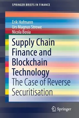 Az ellátási lánc finanszírozása és a blokklánc technológia: A fordított értékpapírosítás esete - Supply Chain Finance and Blockchain Technology: The Case of Reverse Securitisation