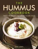 The Hummus Cookbook: Ízletesen különböző módok a sokoldalú klasszikushoz - The Hummus Cookbook: Deliciously Different Ways with the Versatile Classic