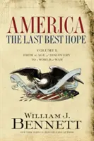 America: Az utolsó remény (I. kötet): A felfedezések korától a háborúban álló világig - America: The Last Best Hope (Volume I): From the Age of Discovery to a World at War