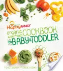 A Boldog család bio szuperélelmiszerek szakácskönyve babának és kisgyermeknek - The Happy Family Organic Superfoods Cookbook for Baby & Toddler