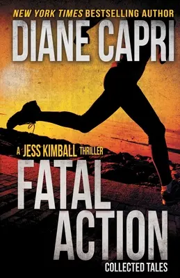 Végzetes akció: Jess Kimball thrillerek gyűjteménye - Fatal Action: Jess Kimball Thrillers Collection