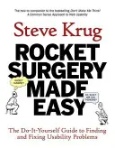 Rocket Surgery Made Easy: The Do-It-Yourself Guide to Finding and Fixing Usability Problems (Rakétaműtét könnyedén: A használhatósági problémák megtalálása és kijavítása) - Rocket Surgery Made Easy: The Do-It-Yourself Guide to Finding and Fixing Usability Problems