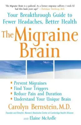 A migrénes agy: Az áttörést jelentő útmutató a kevesebb fejfájáshoz és a jobb egészséghez - The Migraine Brain: Your Breakthrough Guide to Fewer Headaches, Better Health