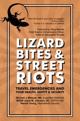 Gyíkharapások és utcai zavargások: Utazási vészhelyzetek és az Ön egészsége, biztonsága és védelme - Lizard Bites & Street Riots: Travel Emergencies and Your Health, Safety, and Security