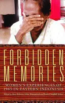 Tiltott emlékek: Kelet-Indonéziában 1965-ben a nők tapasztalatai - Forbidden Memories: Women's Experiences of 1965 in Eastern Indonesia