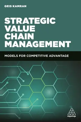 Stratégiai értéklánc-menedzsment: A versenyelőny modelljei - Strategic Value Chain Management: Models for Competitive Advantage