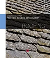 Gyakorlati épületvédelem: (Anglia Történelmi (Historic England UK)) - Practical Building Conservation: Roofing (England Historic (Historic England UK))