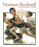 Norman Rockwell: Rockwell: 332 magazinborító - Norman Rockwell: 332 Magazine Covers