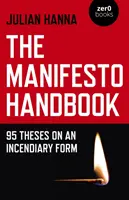 A kiáltványok kézikönyve: 95 tézis egy gyújtó formáról - The Manifesto Handbook: 95 Theses on an Incendiary Form