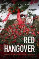 Vörös másnaposság: A huszadik századi kommunizmus örökségei - Red Hangover: Legacies of Twentieth-Century Communism