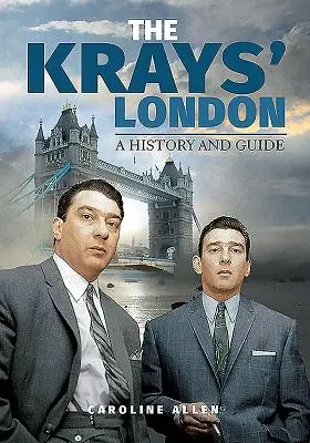 The Krays' London: A History and Guide