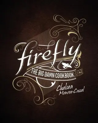 Firefly - The Big Damn Cookbook