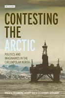 Az Északi-sarkvidék megmérettetése: Politika és képzetek a cirkumpoláris északon - Contesting the Arctic: Politics and Imaginaries in the Circumpolar North