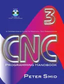 CNC programozási kézikönyv: Átfogó útmutató a gyakorlati CNC-programozáshoz [CDROM-mal] - CNC Programming Handbook: A Comprehensive Guide to Practical CNC Programming [With CDROM]