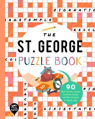 A St. George rejtvénykönyv: 90 szókereső, kirakós, keresztrejtvény, és még sok más Mindent a Utah állambeli St. George-ról! - The St. George Puzzle Book: 90 Word Searches, Jumbles, Crossword Puzzles, and More All about St. George, Utah!