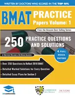 BMAT Practice Papers Volume 1 - Több mint 250 kérdés, amelyek tükrözik a 2018-as BMAT-ot, részletes kidolgozott megoldások minden kérdéshez, részletes esszétervek a szekciókhoz. - BMAT Practice Papers Volume 1 - Over 250 Questions to Reflect 2018 BMAT, Detailed Worked Solutions for Every Question, Detailed Essay Plans for Secti